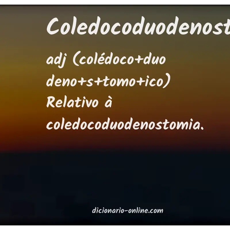 Significado de coledocoduodenostômico