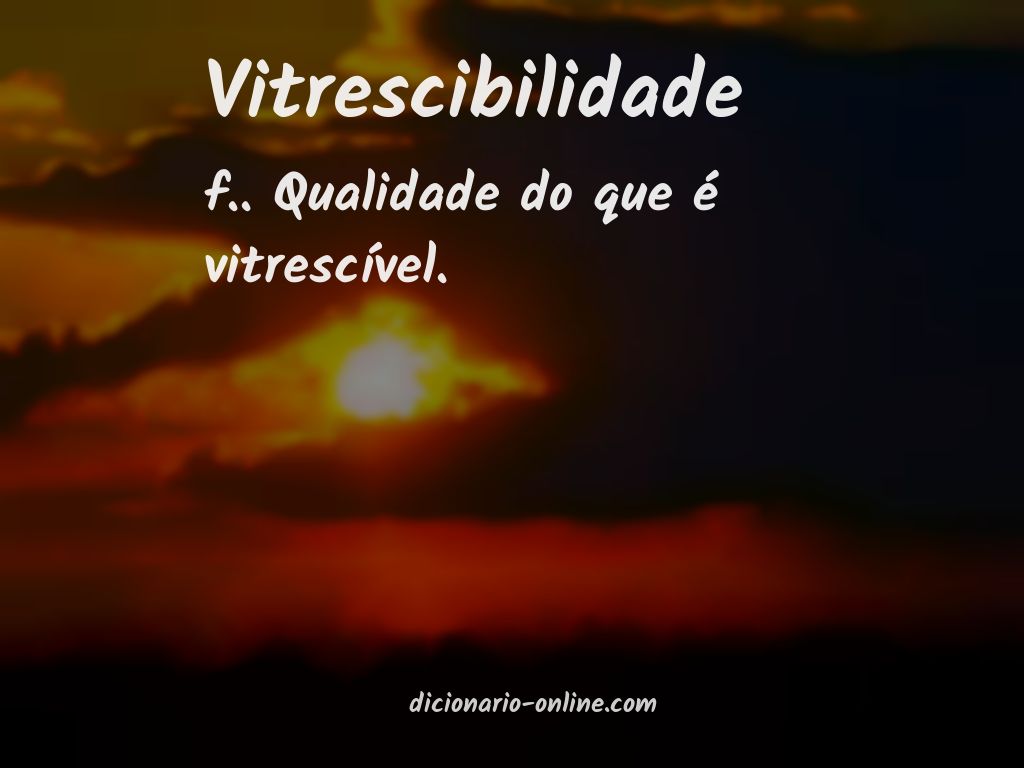 Significado de vitrescibilidade