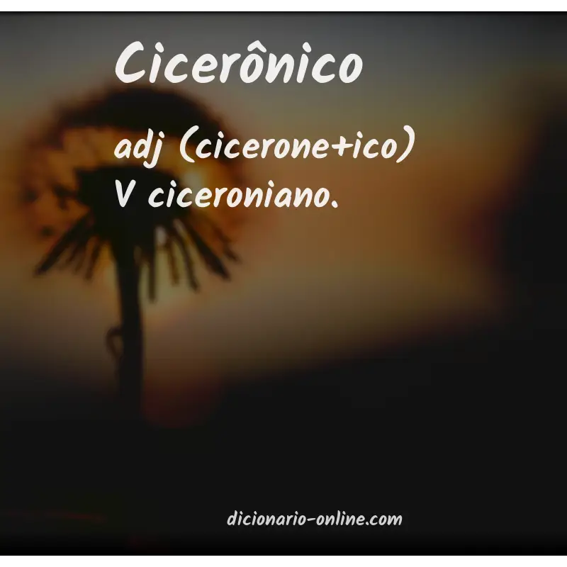 Significado de cicerônico