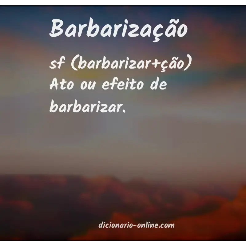 Significado de barbarização