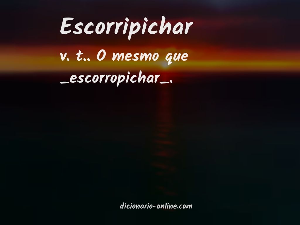 Significado de escorripichar