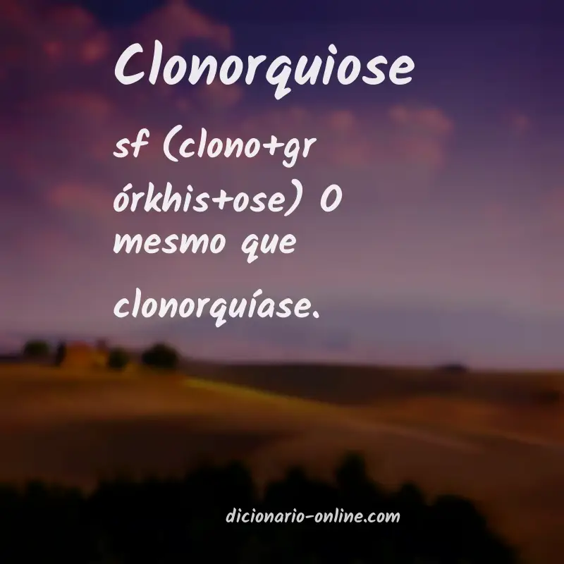 Significado de clonorquiose