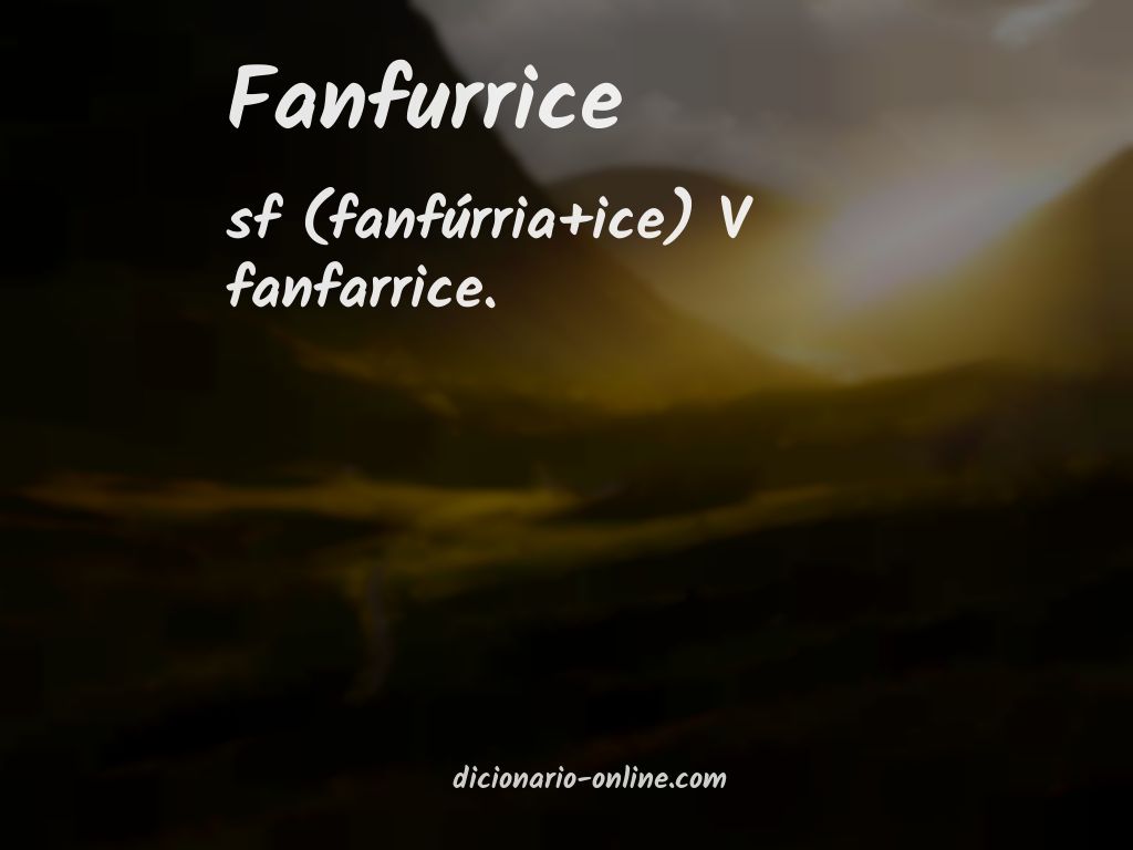 Significado de fanfurrice