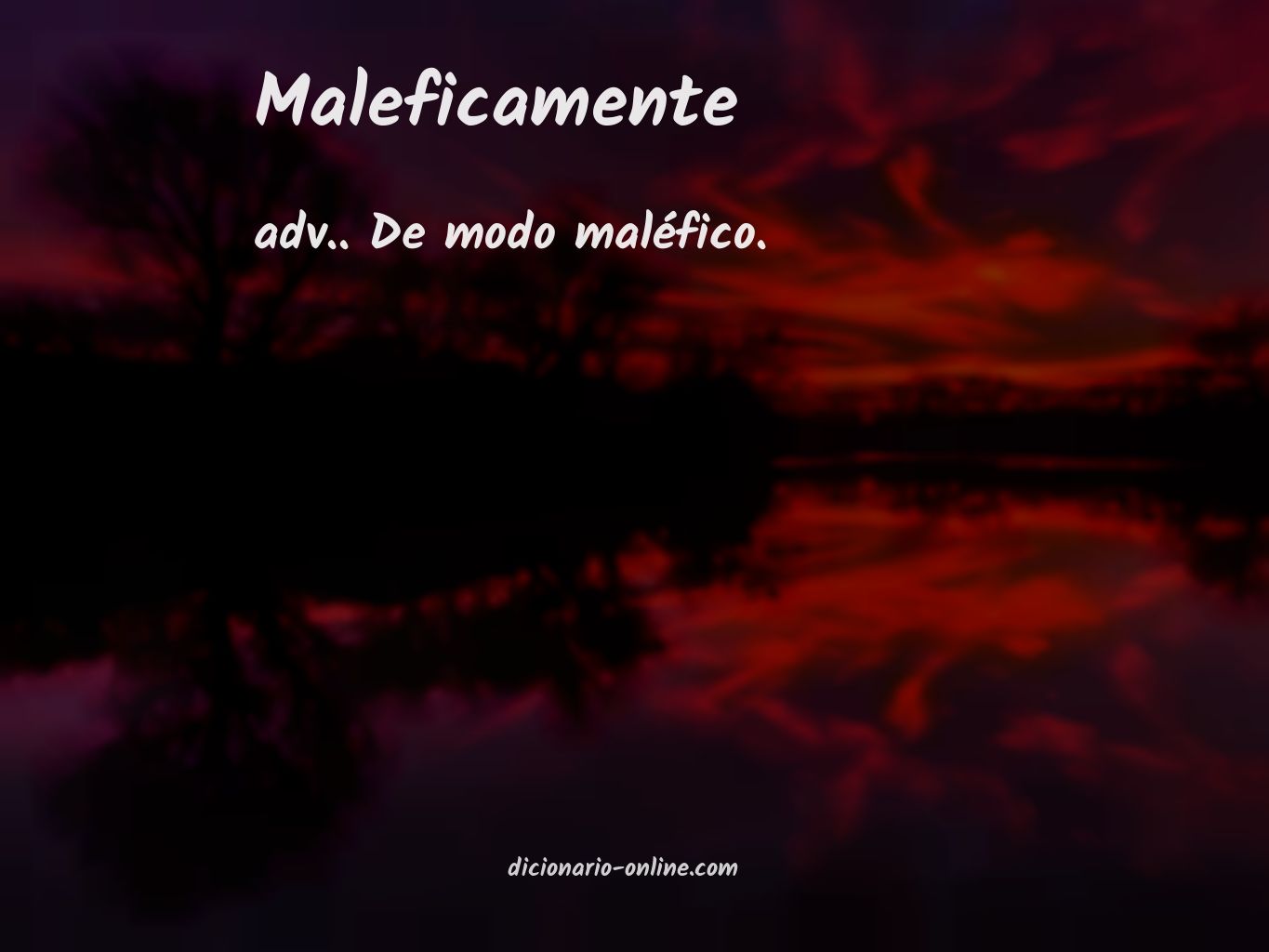 Significado de maleficamente