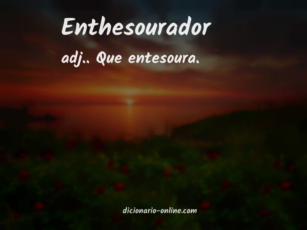 Significado de enthesourador