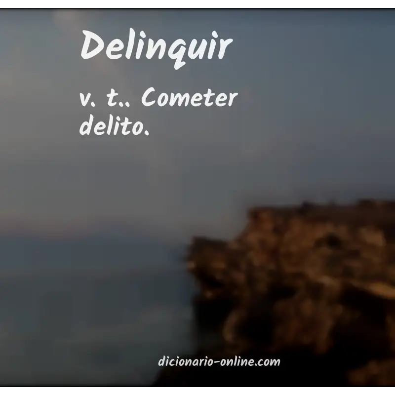 Significado de delinquir