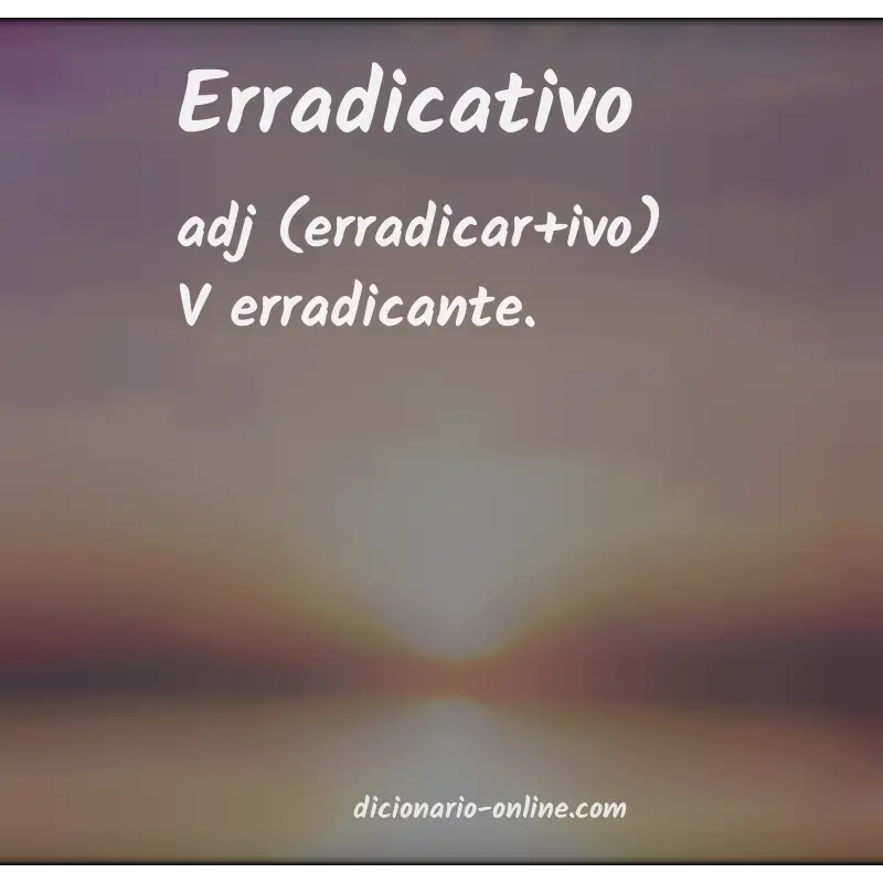 Significado de erradicativo