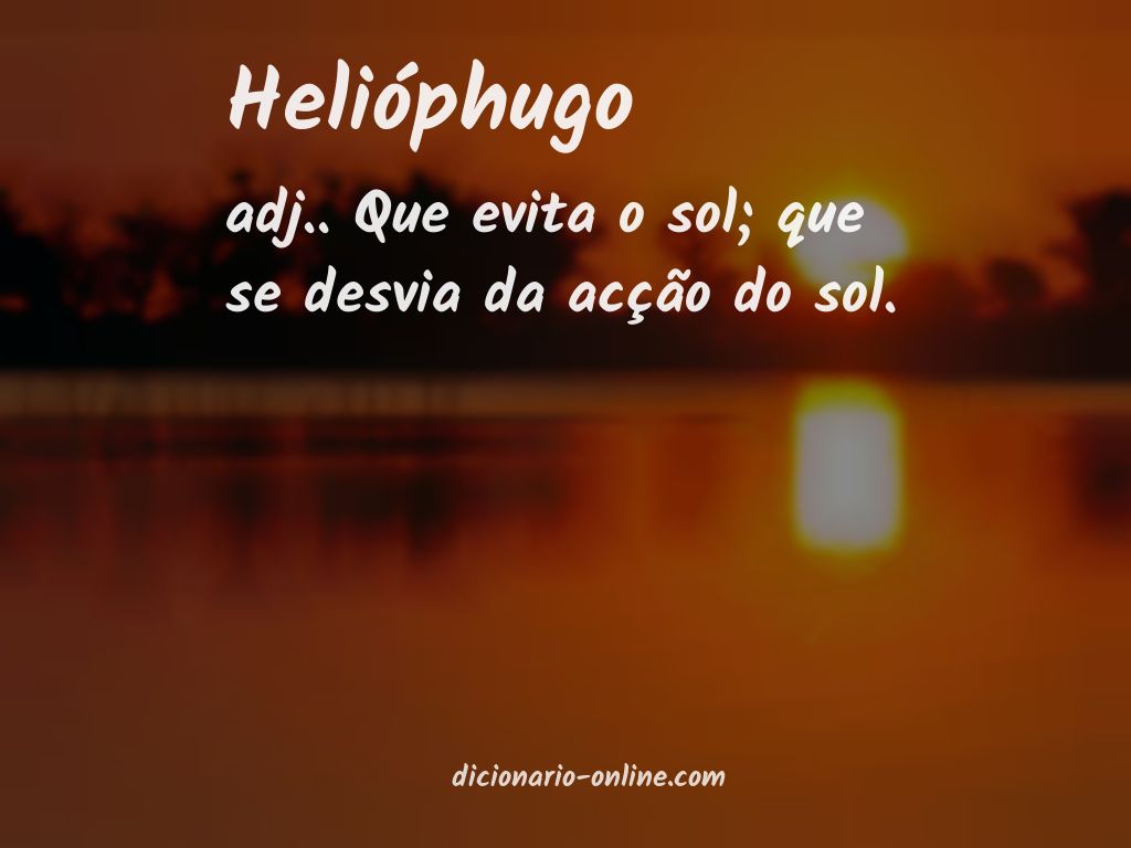 Significado de helióphugo