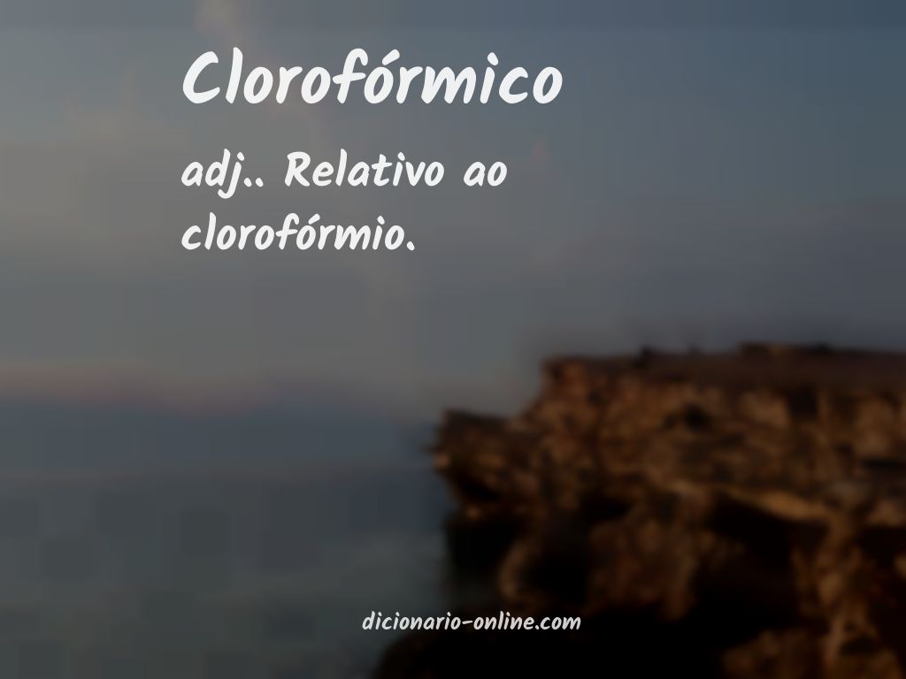 Significado de clorofórmico