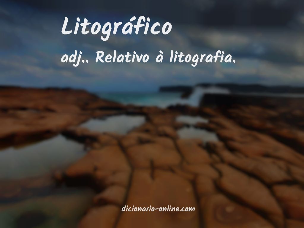 Significado de litográfico