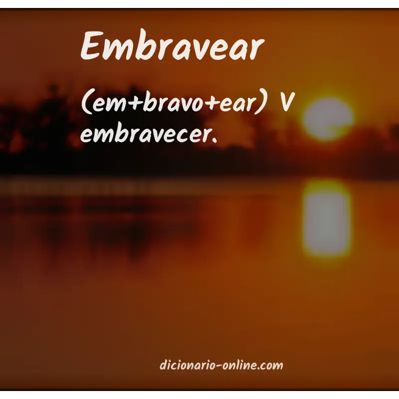 Significado de embravear