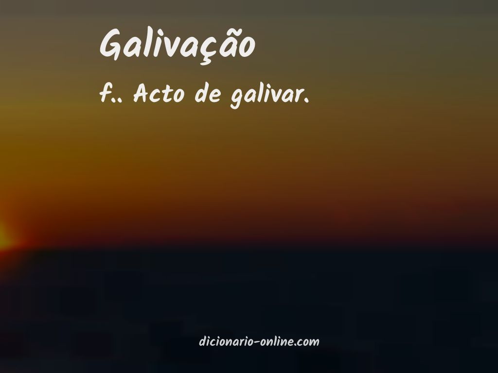 Significado de galivação