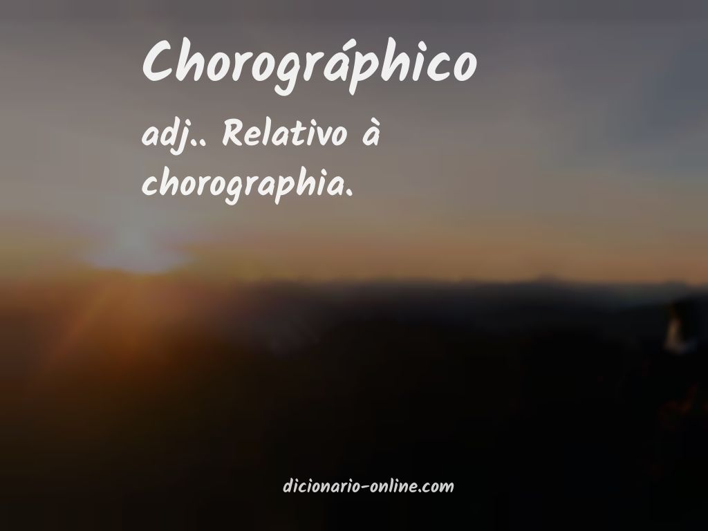 Significado de chorográphico