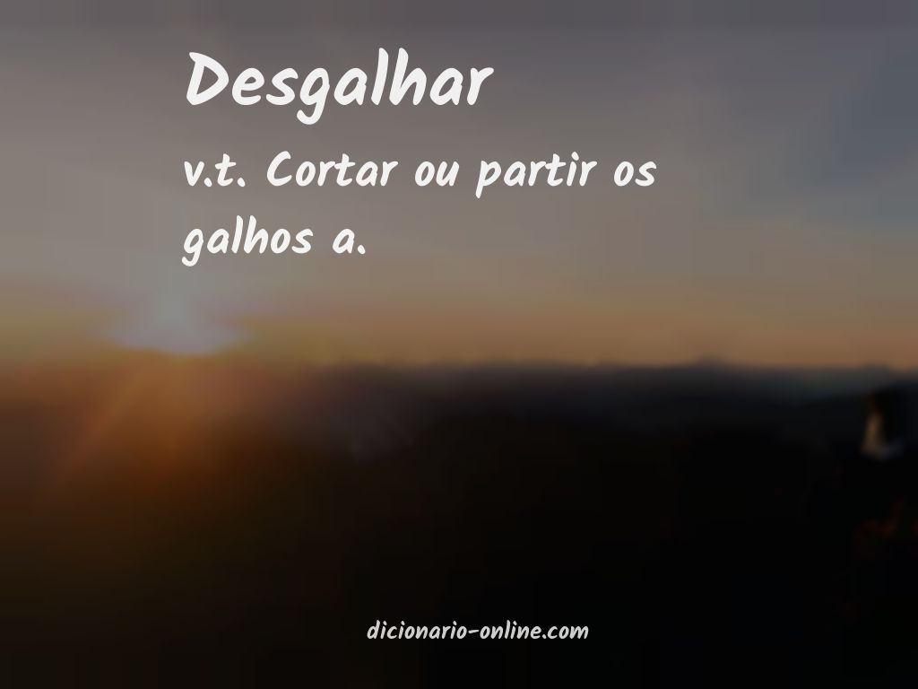 Significado de desgalhar