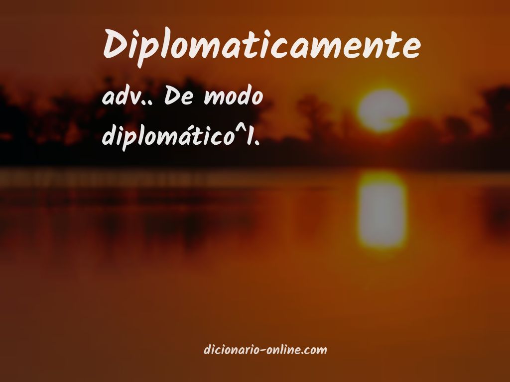 Significado de diplomaticamente