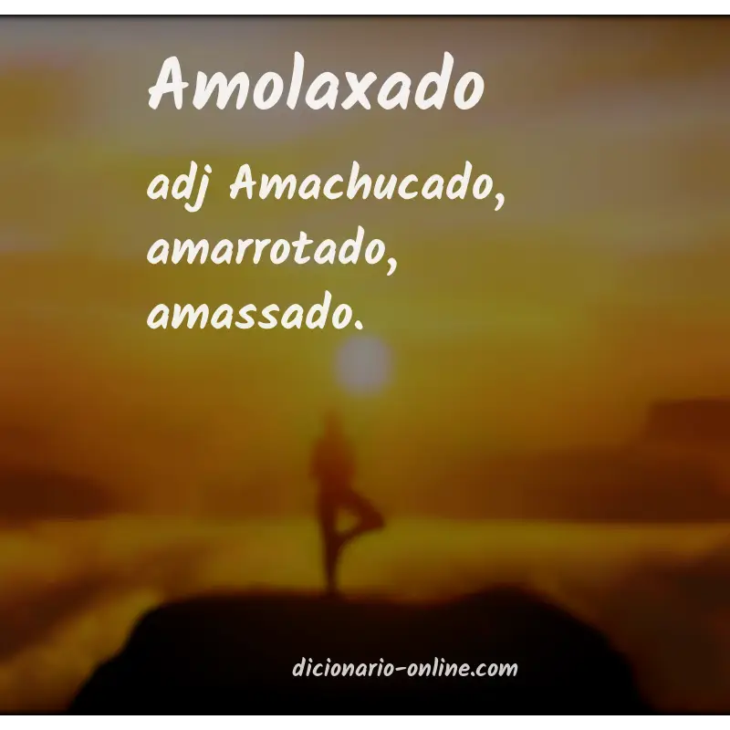 Significado de amolaxado