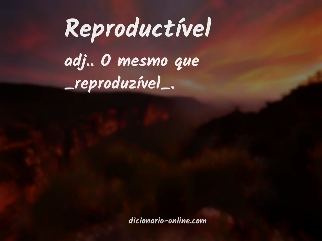 Significado de reproductível