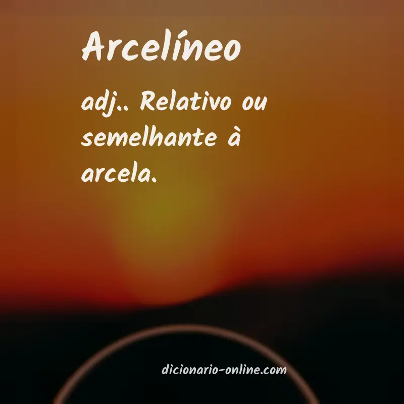 Significado de arcelíneo