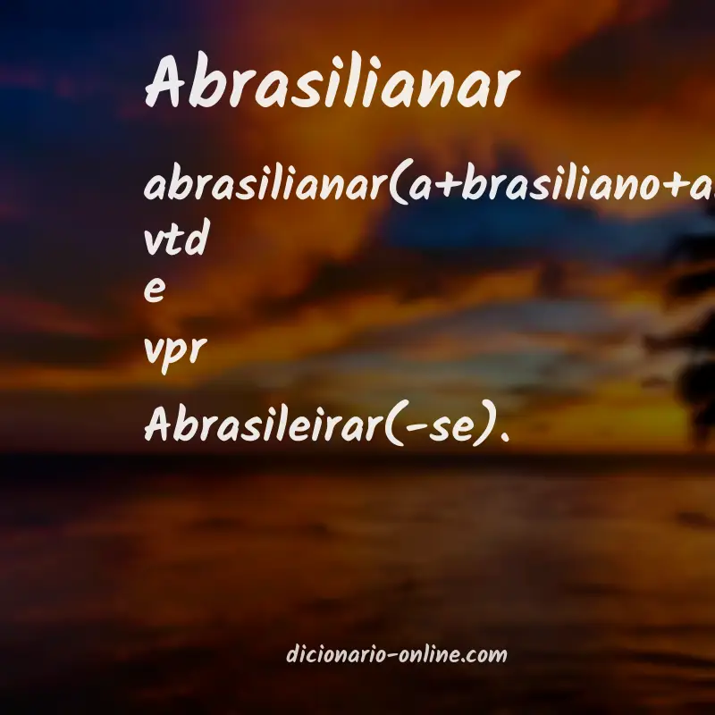 Significado de abrasilianar