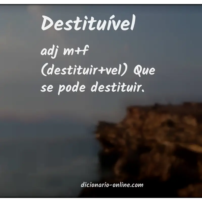 Significado de destituível