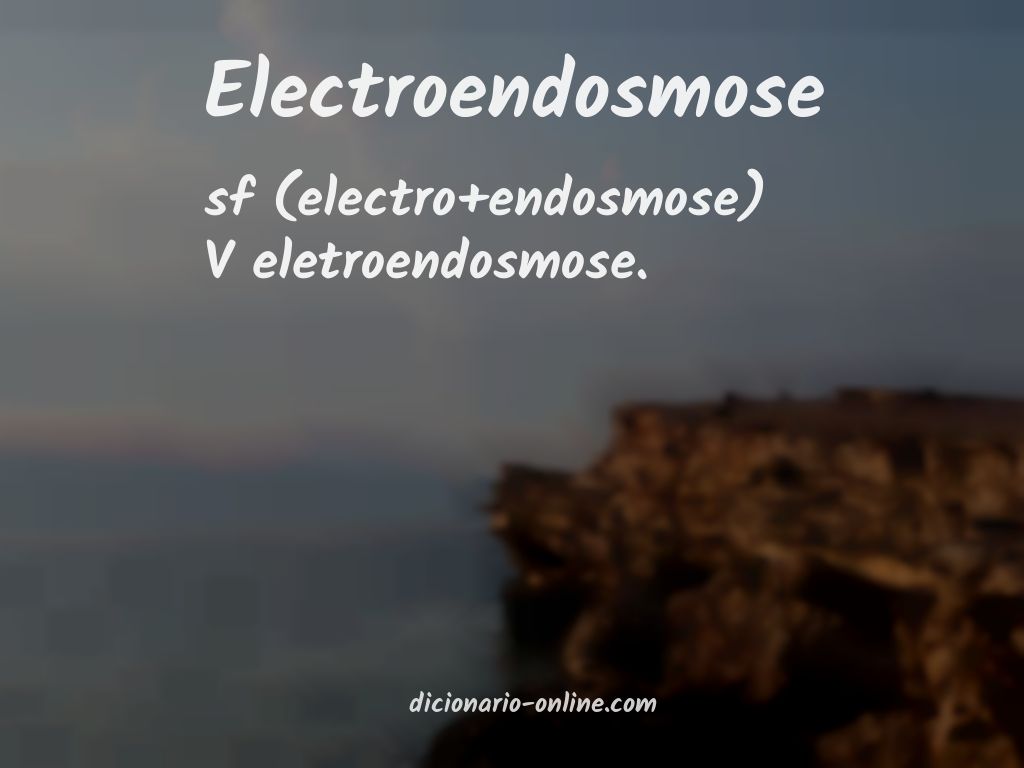 Significado de electroendosmose