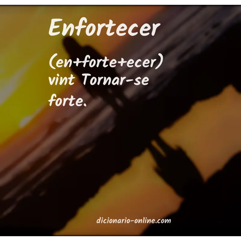 Significado de enfortecer