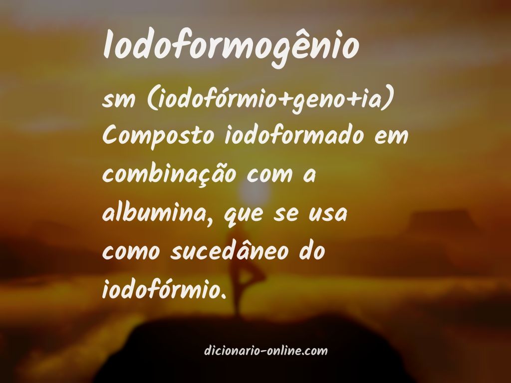 Significado de iodoformogênio