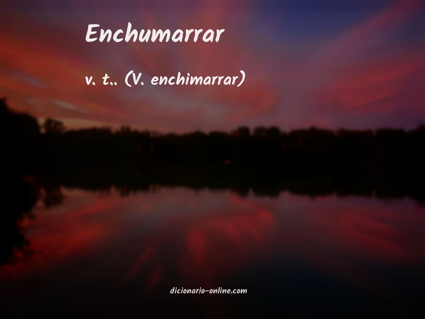 Significado de enchumarrar