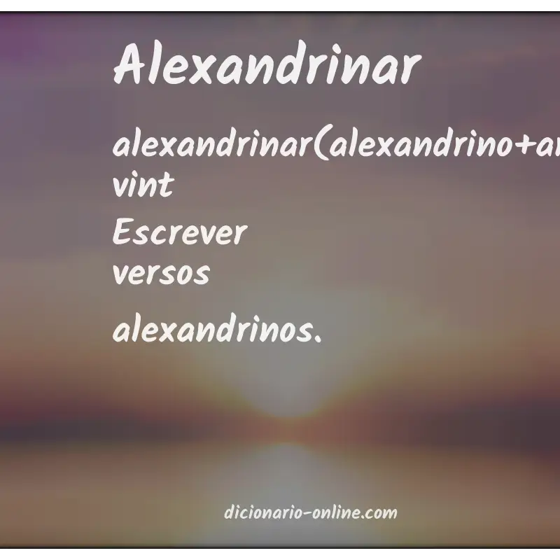 Significado de alexandrinar
