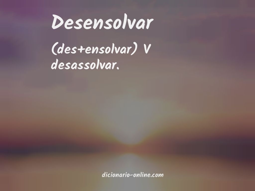 Significado de desensolvar