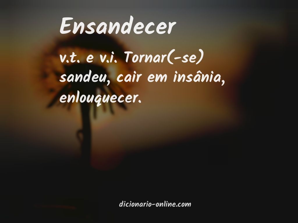 Significado de ensandecer