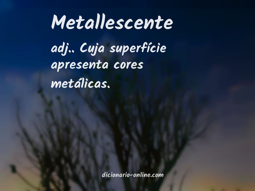 Significado de metallescente