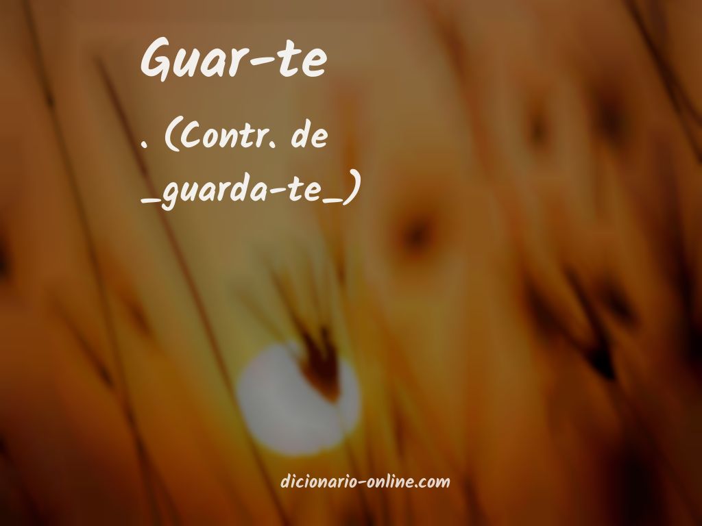 Significado de guar-te