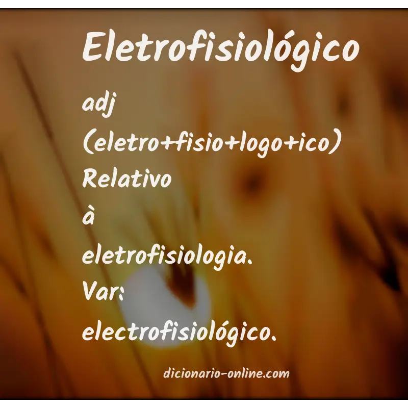 Significado de eletrofisiológico