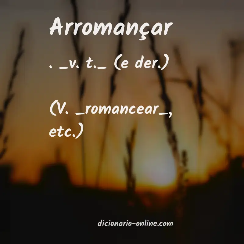 Significado de arromançar