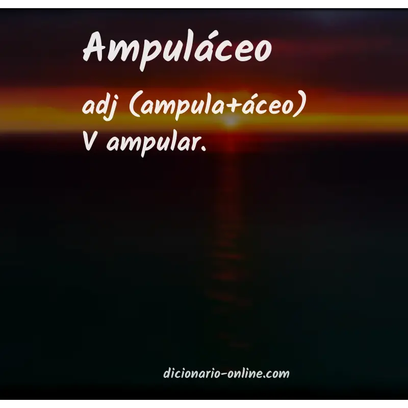 Significado de ampuláceo