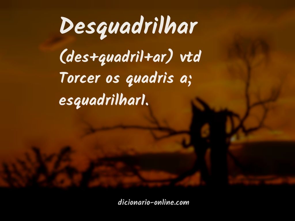 Significado de desquadrilhar