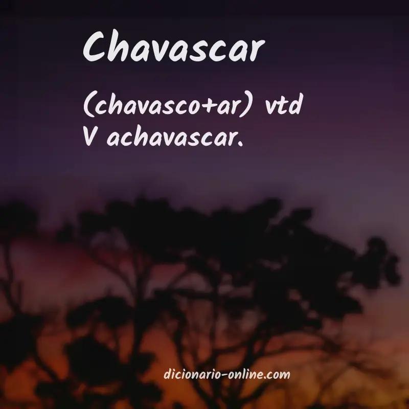 Significado de chavascar