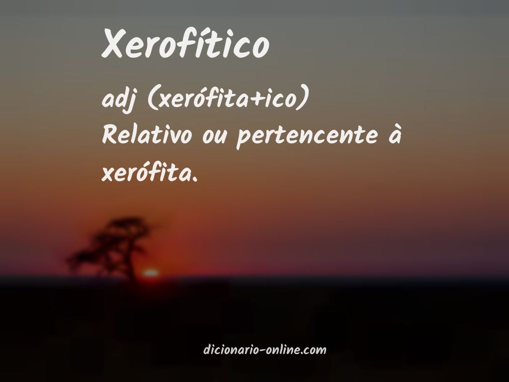 Significado de xerofítico