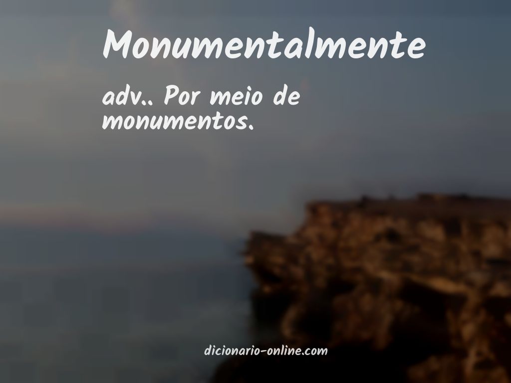 Significado de monumentalmente