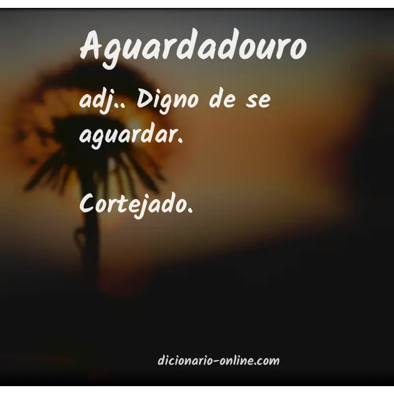 Significado de aguardadouro