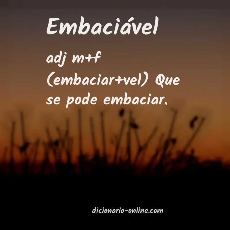 Significado de embaciável