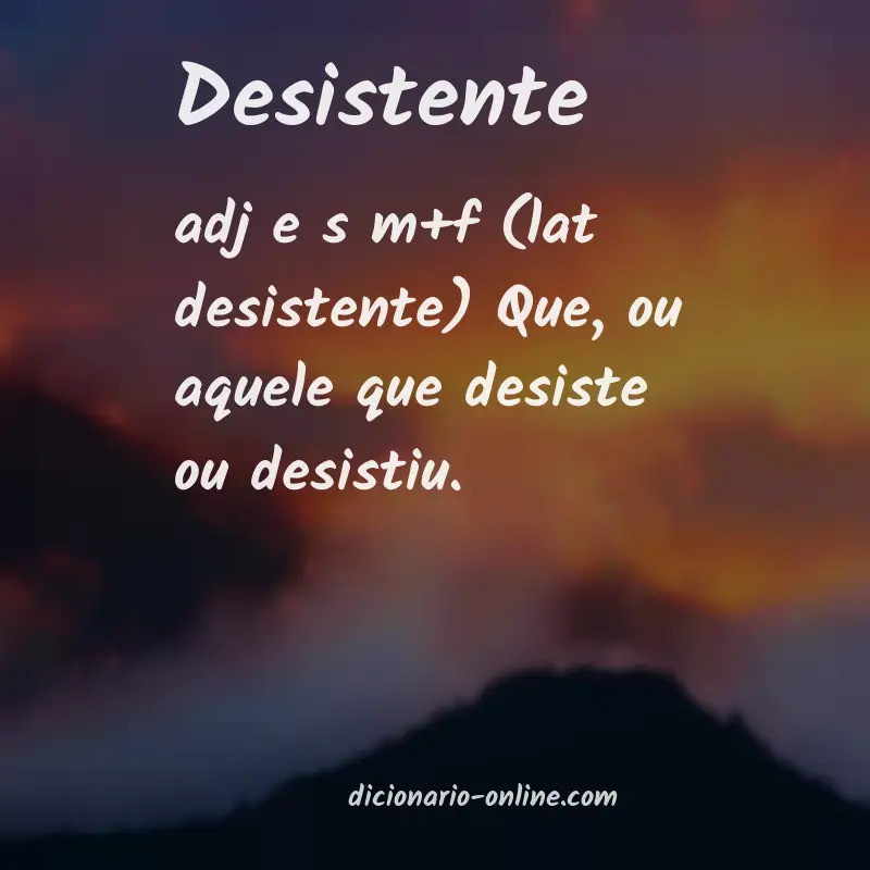 Significado de desistente