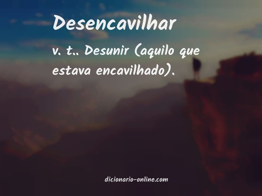 Significado de desencavilhar