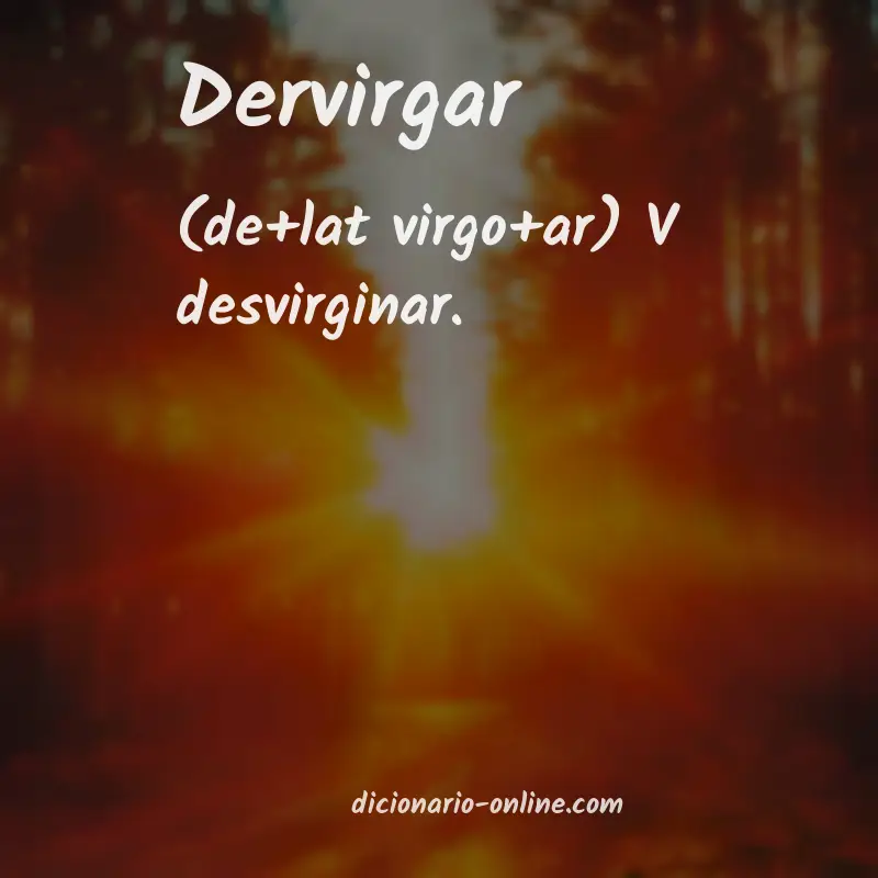 Significado de dervirgar