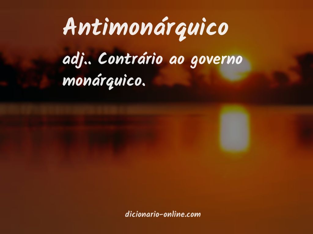 Significado de antimonárquico