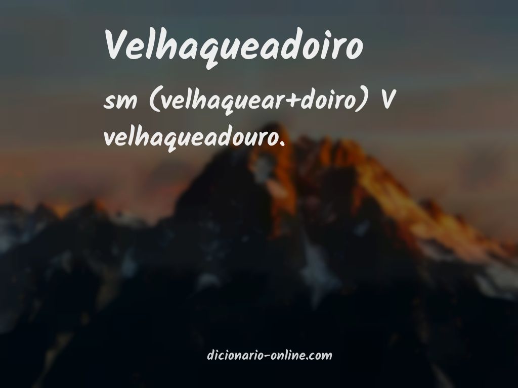 Significado de velhaqueadoiro