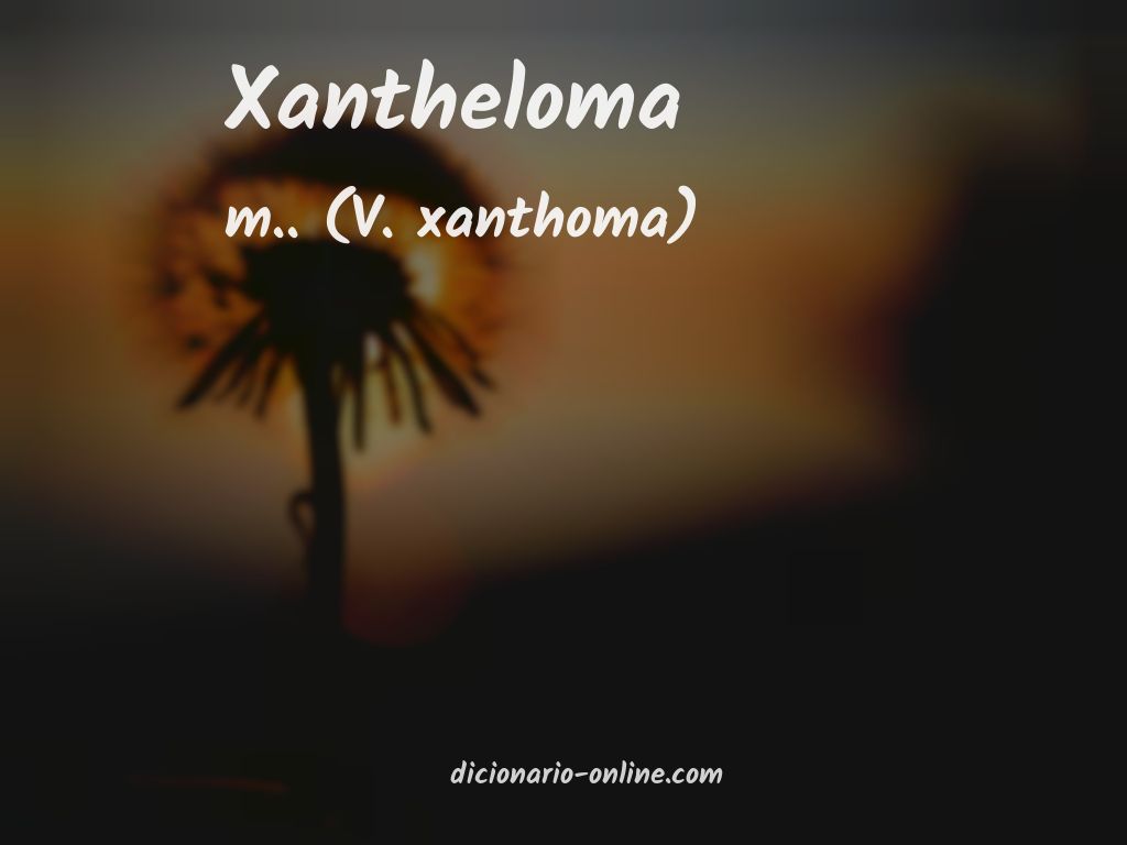Significado de xantheloma