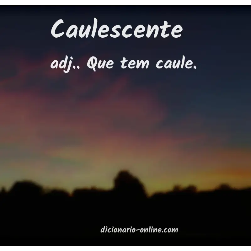 Significado de caulescente