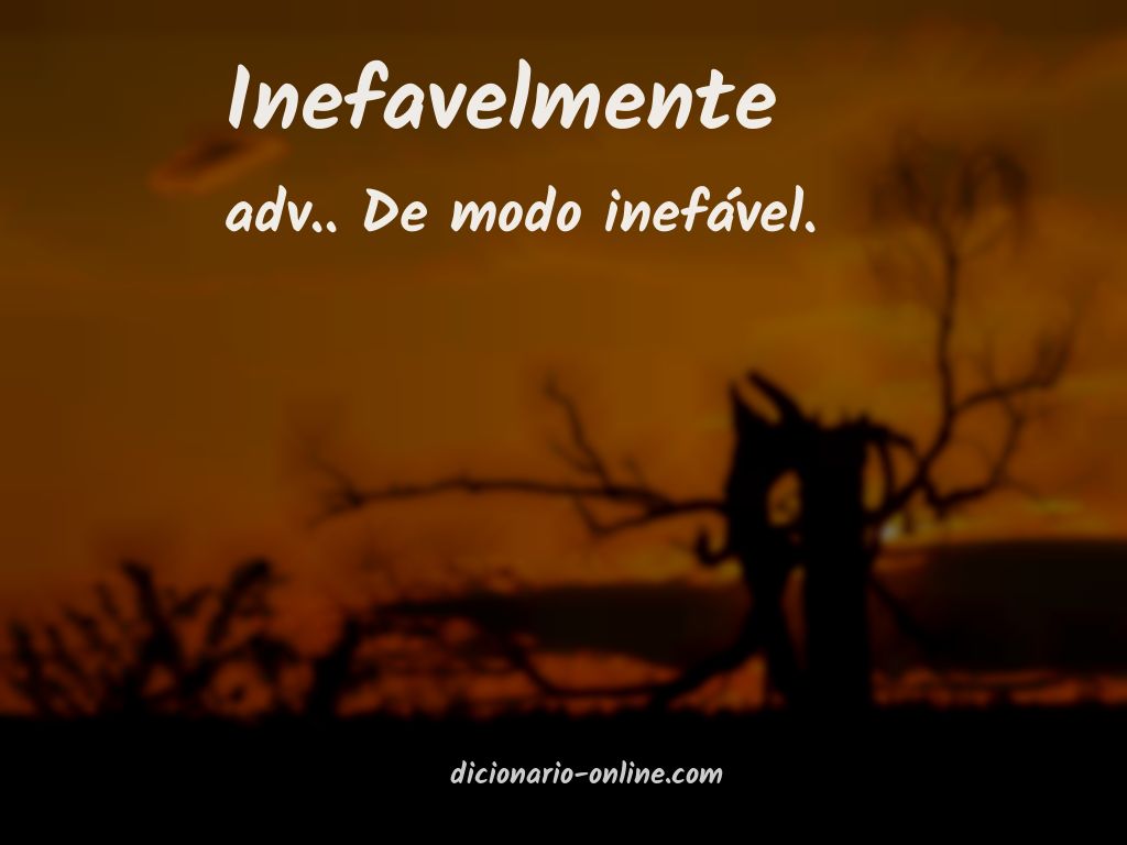 Significado de inefavelmente